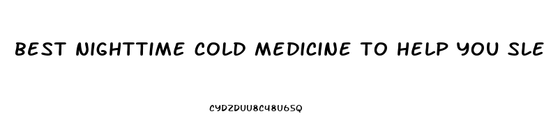 best nighttime cold medicine to help you sleep