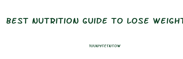 best nutrition guide to lose weight