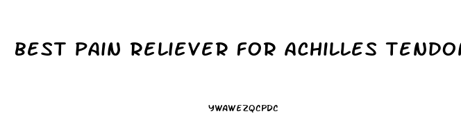 best pain reliever for achilles tendonitis