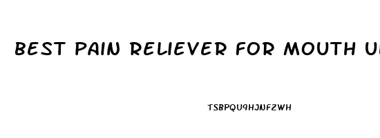 best pain reliever for mouth ulcers