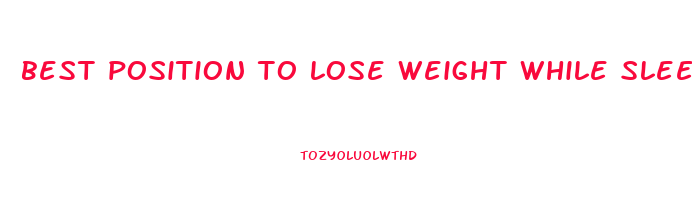 best position to lose weight while sleeping