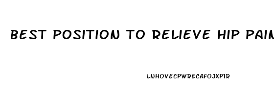 best position to relieve hip pain