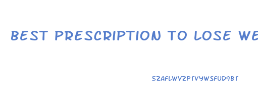 best prescription to lose weight