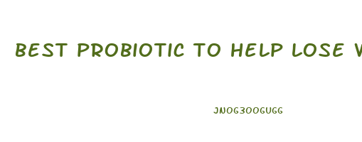 best probiotic to help lose weight