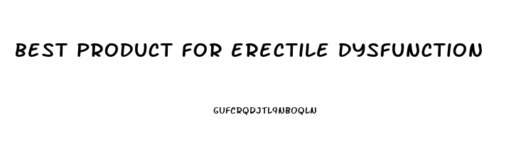 best product for erectile dysfunction