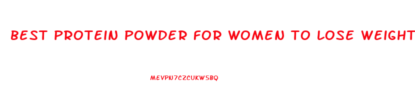 best protein powder for women to lose weight