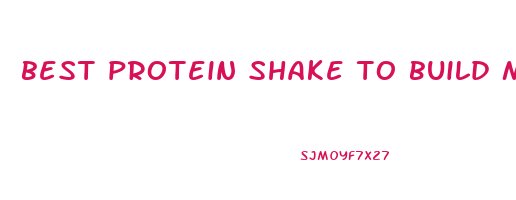 best protein shake to build muscle and lose weight