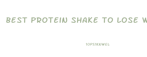 best protein shake to lose weight
