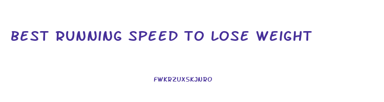 best running speed to lose weight
