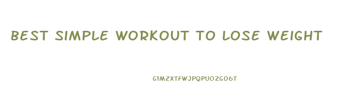 best simple workout to lose weight