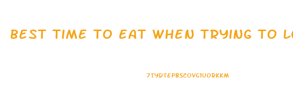 best time to eat when trying to lose weight