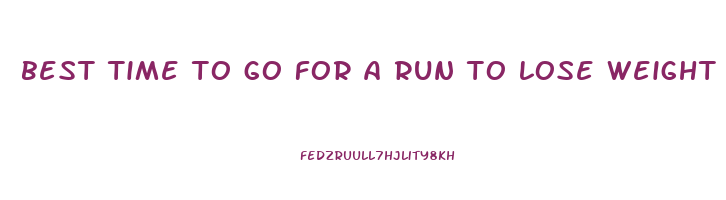 best time to go for a run to lose weight