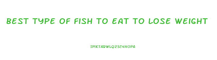 best type of fish to eat to lose weight