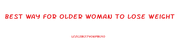 best way for older woman to lose weight