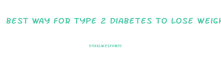 best way for type 2 diabetes to lose weight