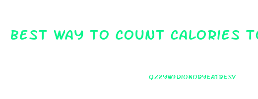 best way to count calories to lose weight