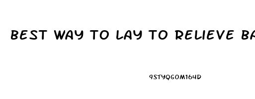 best way to lay to relieve back pain