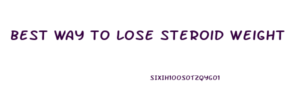best way to lose steroid weight