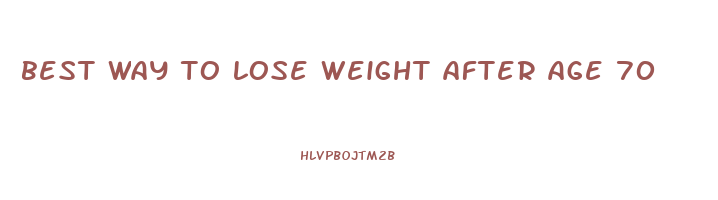 best way to lose weight after age 70