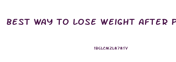 best way to lose weight after pregnancy while breastfeeding