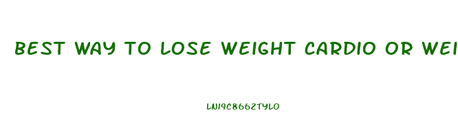 best way to lose weight cardio or weight training