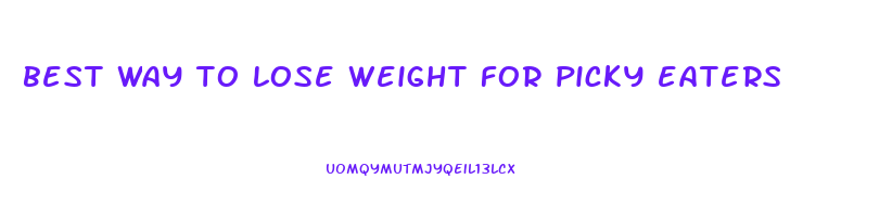 best way to lose weight for picky eaters