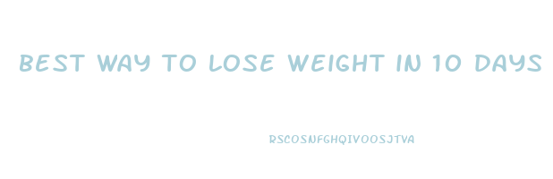 best way to lose weight in 10 days naturally