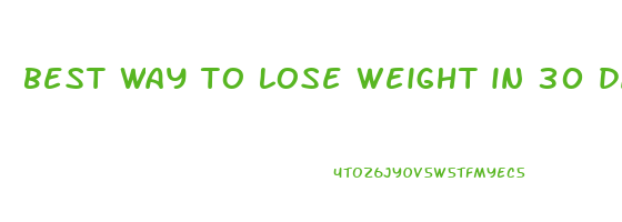 best way to lose weight in 30 days