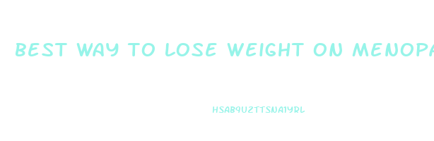 best way to lose weight on menopause