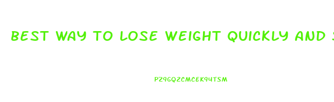 best way to lose weight quickly and safely