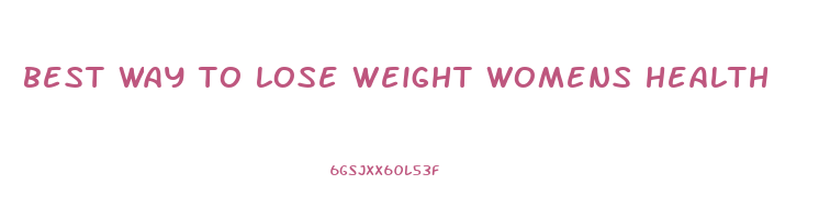 best way to lose weight womens health
