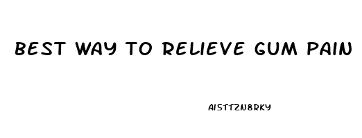 best way to relieve gum pain