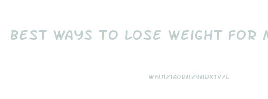 best ways to lose weight for men