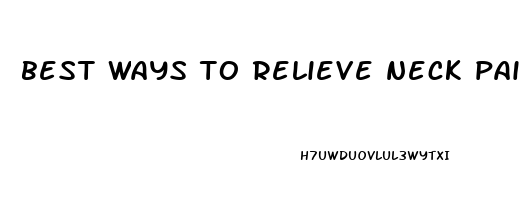 best ways to relieve neck pain