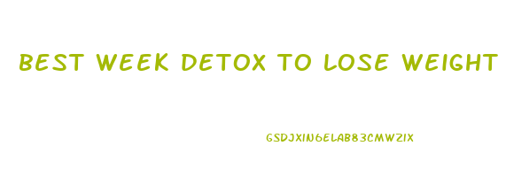 best week detox to lose weight