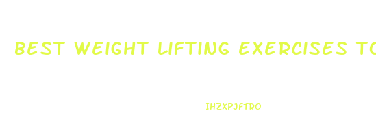 best weight lifting exercises to lose weight