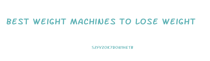 best weight machines to lose weight