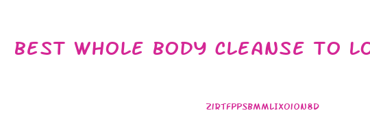 best whole body cleanse to lose weight