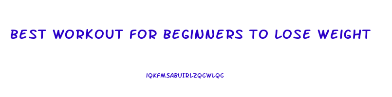 best workout for beginners to lose weight