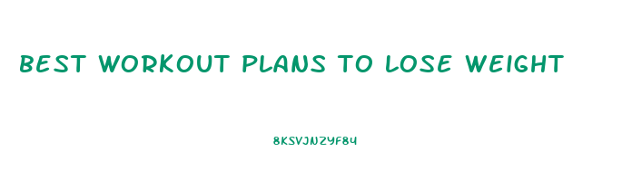 best workout plans to lose weight