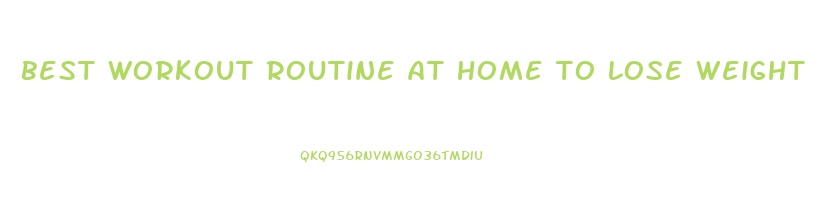 best workout routine at home to lose weight