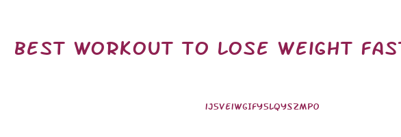 best workout to lose weight fast at home