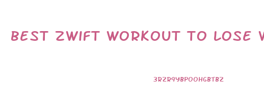 best zwift workout to lose weight