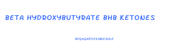 beta hydroxybutyrate bhb ketones