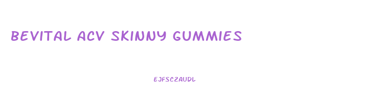 bevital acv skinny gummies