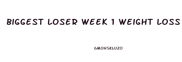 biggest loser week 1 weight loss
