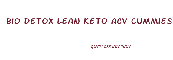 bio detox lean keto acv gummies