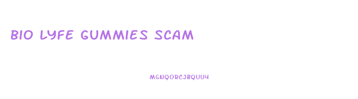 bio lyfe gummies scam