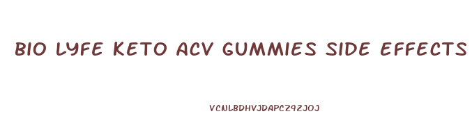 bio lyfe keto acv gummies side effects