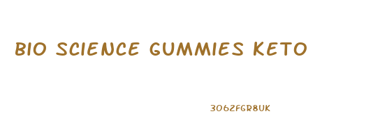 bio science gummies keto